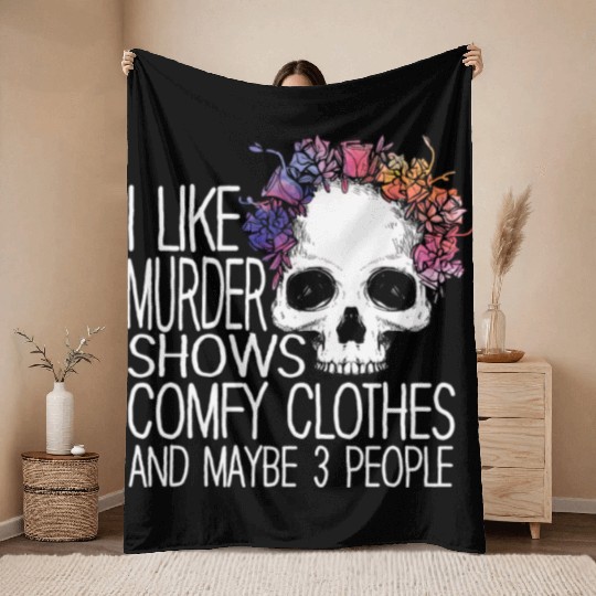 I Like Murder Shows Comfy Clothes And 3 People Throw Blankets