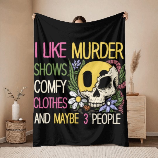 I Like Murder Shows Comfy Clothes And 3 People Throw Blankets