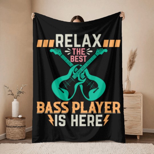 Relax The Best Bass Player Is Here - Bass Guitaris Throw Blankets