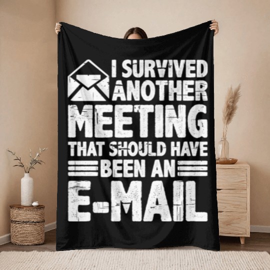 I Survived Another Meeting 28 Throw Blankets