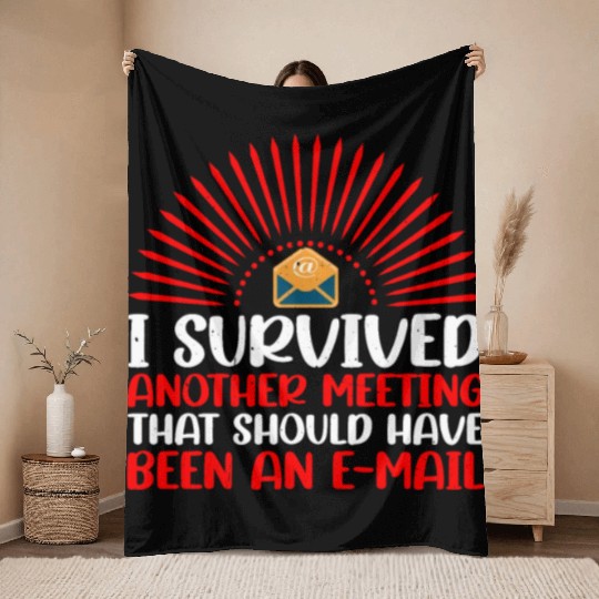 I Survived Another Meeting 30 Throw Blankets