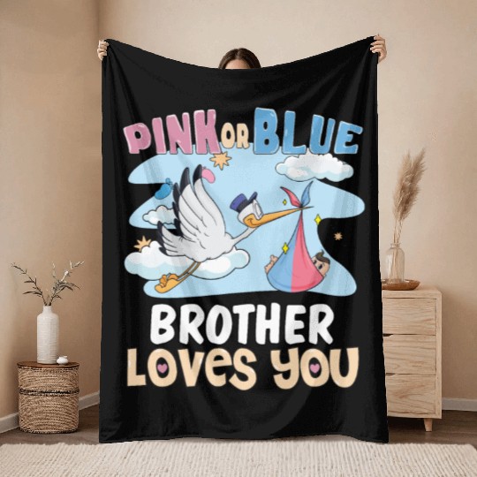Pink or Blue Brother Loves You Best Brother Ever Throw Blankets