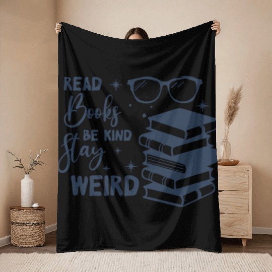 read books be kind stay weird Throw Blankets