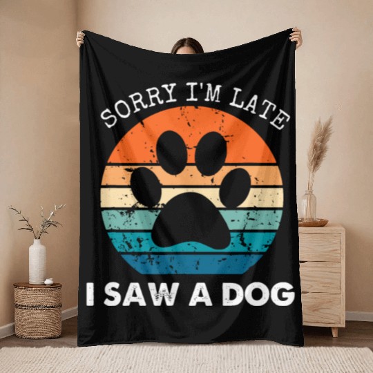 Retro Vintage Sorry I'm Late I Saw A Dog Dogs Love Throw Blankets