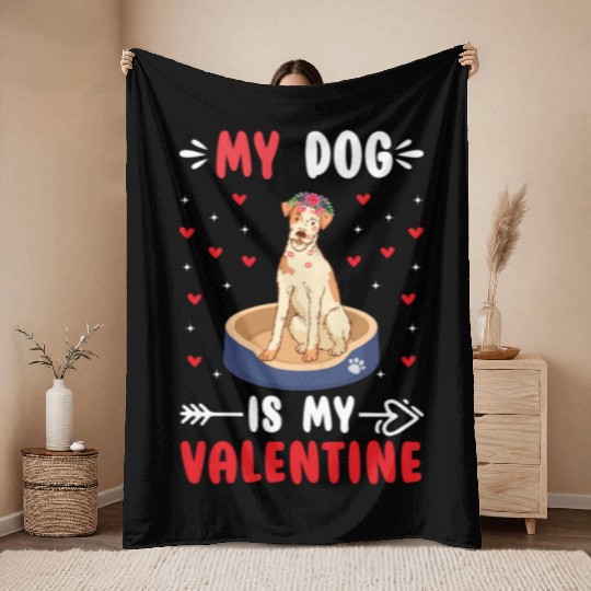 My Dog Is My Valentine. Gifts that you need. If yo Throw Blankets