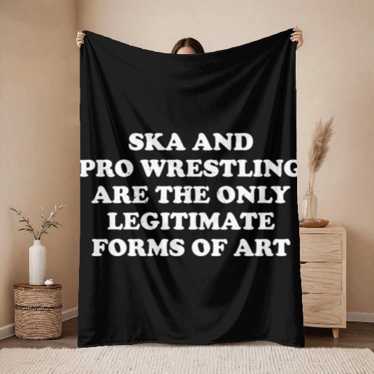 Ska And Pro Wrestling Are Only Legitimate Throw Blankets