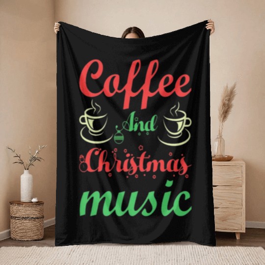 Coffee and Christmas music. Throw Blankets