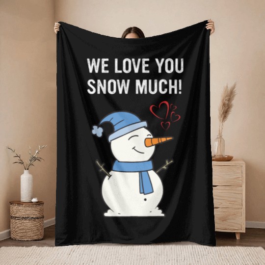 We Love You Snow Much Apparel Throw Blankets