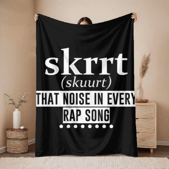 Skrrt That Noise In Every Rap Song 4 Throw Blankets