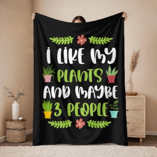 Funny Gardening I Like My Plants Gardener Plant Throw Blankets