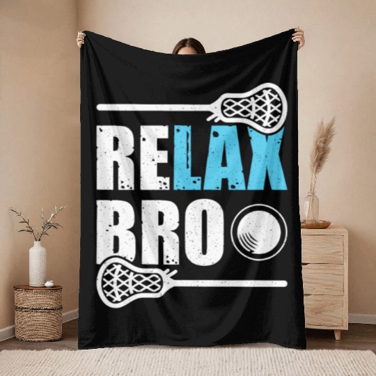RELAX BRO Funny Lacrosse Player Lax Lover Joke Throw Blankets