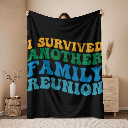 I survived Another Family Reunion Family Gathering Throw Blankets