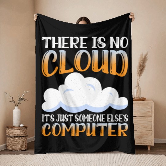 There Is No Cloud, It's Just Someone's Computer 15 Throw Blankets