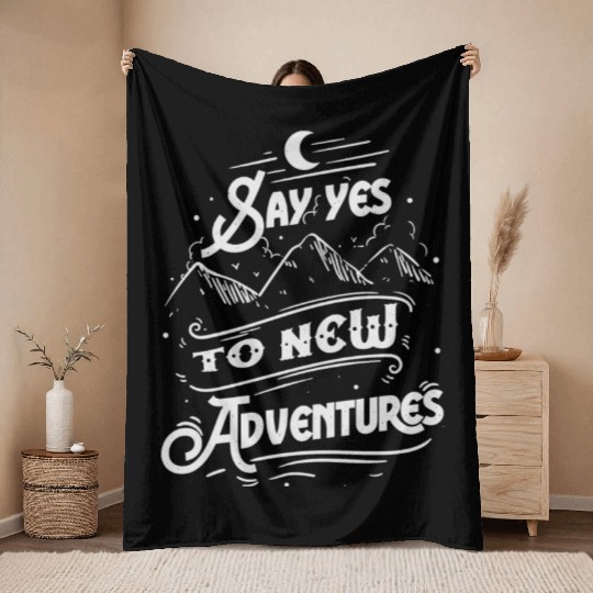 Say Yes To New Adventures Throw Blankets