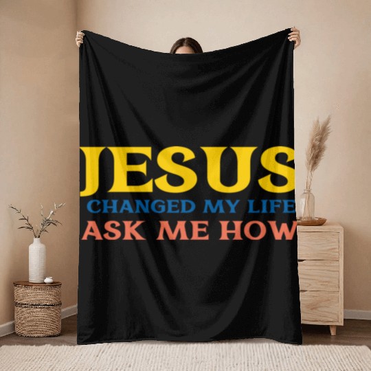 Jesus Changed My Life Ask Me How Throw Blankets