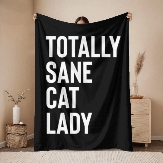Totally Sane Cat Lady Purrfectly Crazy Cat Lover K Throw Blankets