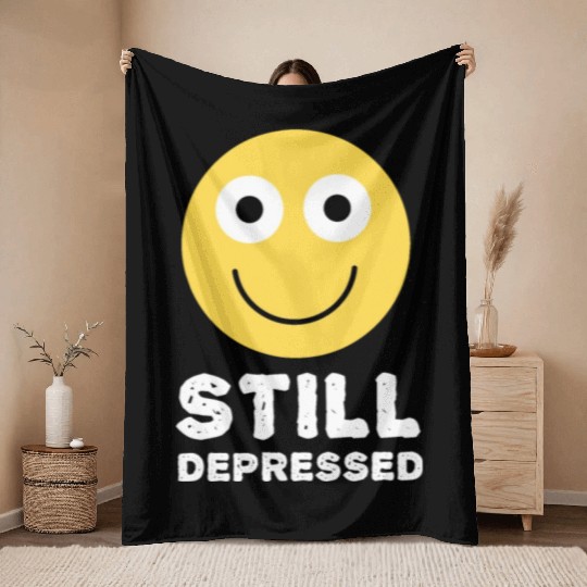 Still Depressed, Happy Smiling Face - Funny Quotes Throw Blankets