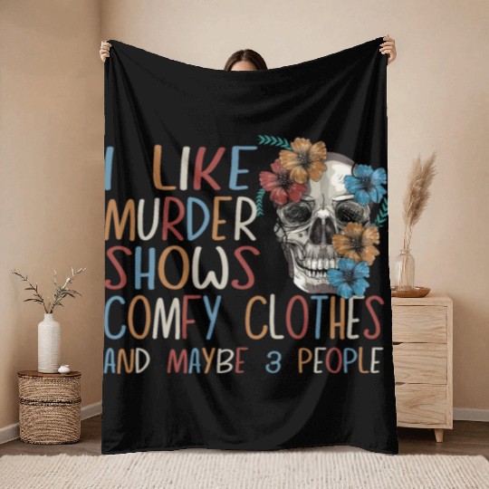I Like Murder Shows Comfy Clothes And 3 People Throw Blankets