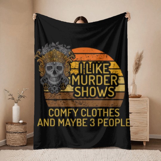 I Like Murder Shows Comfy Clothes And 3 People Throw Blankets