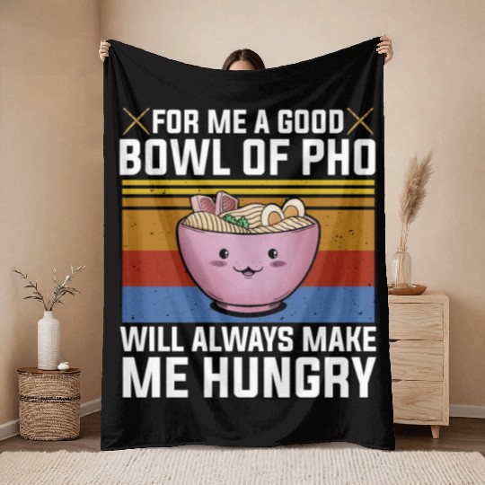 Good Bowl Pho Always Make Me Hungry Vietnam Soup Throw Blankets
