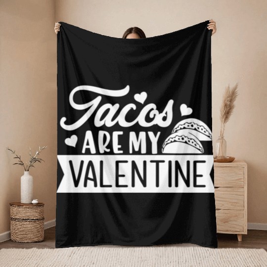 Galentines Day Tacos Are My Valentine Valentines D Throw Blankets