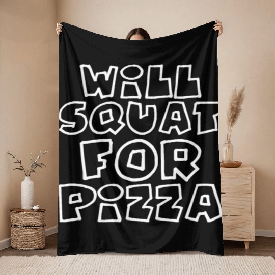 Will Squat For Pizza 4 Throw Blankets