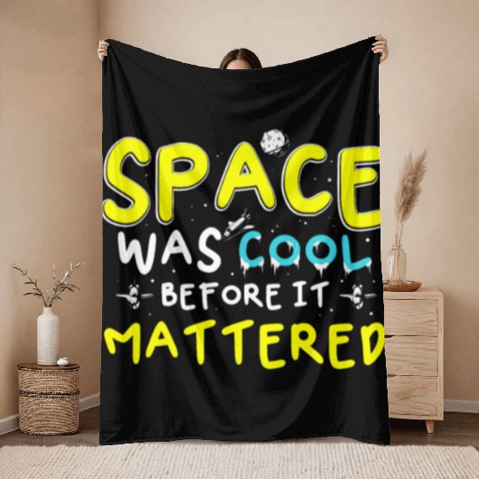 Space Was Cool Before It Mattered Funny Kids Astro Throw Blankets