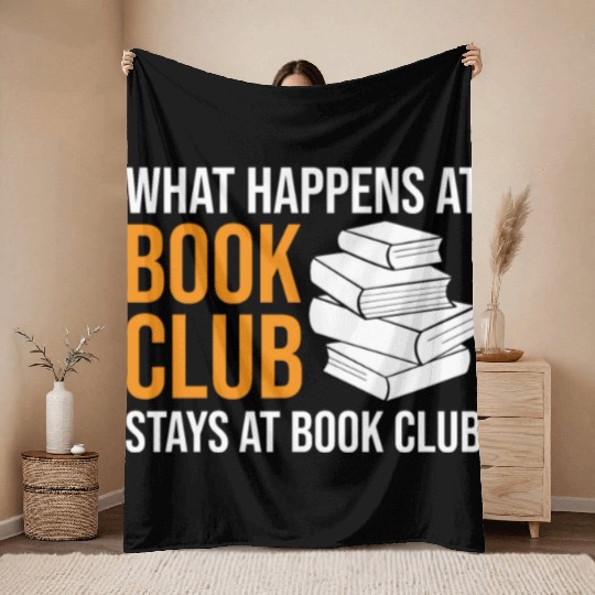 Reading What happens at Book Club stays at Book Cl Throw Blankets