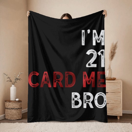 I'm 21 Card Me Bro 21 Years Old 21st Birthday Throw Blankets