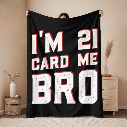 I'm 21 Card Me Bro 21 Years Old 21st Birthday Throw Blankets