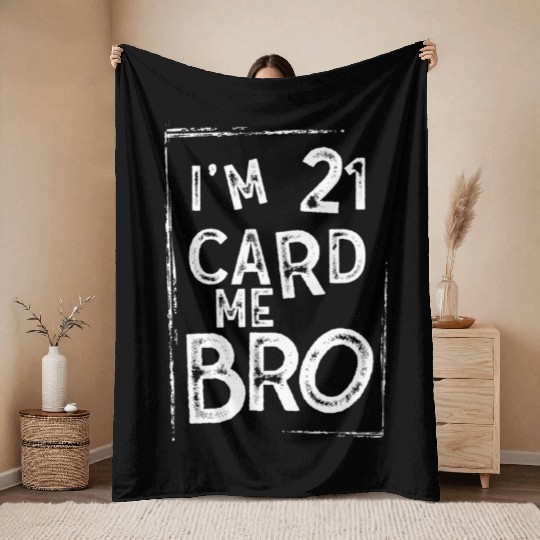 I'm 21 Card Me Bro 21 Years Old 21st Birthday Throw Blankets
