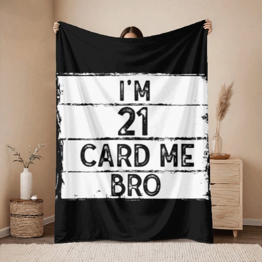 I'm 21 Card Me Bro 21 Years Old 21st Birthday Throw Blankets