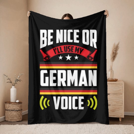 Be Nice Or I'll Use My German Voice Teacher Scream Throw Blankets