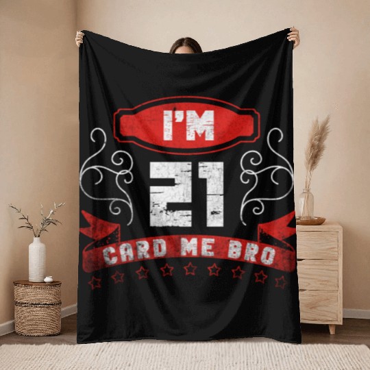 I'm 21 Card Me Bro 21 Years Old 21st Birthday Throw Blankets