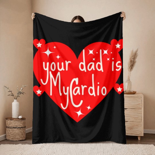 your dad is my cardio, Valentine's day gift Throw Blankets