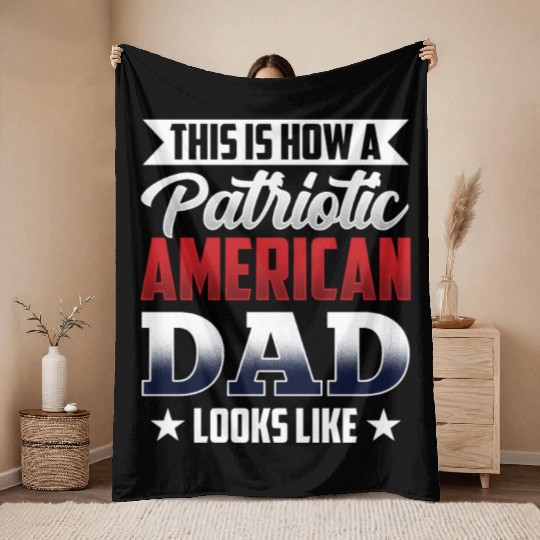 This Is How A Patriotic American Dad Looks Like US Throw Blankets