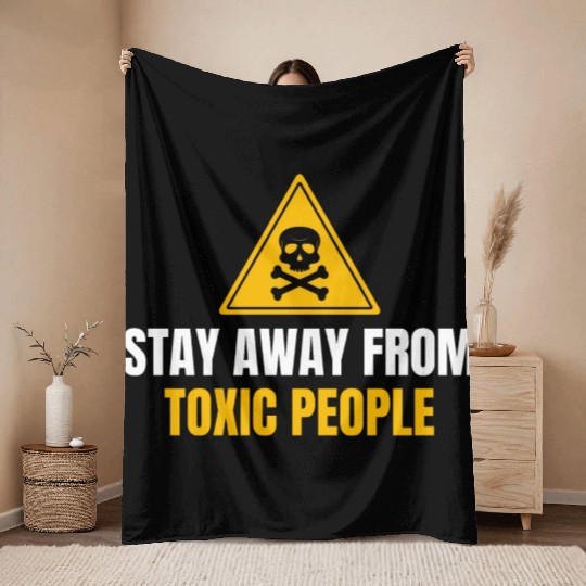 Stay Away From Toxic People Throw Blankets