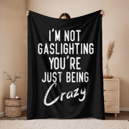 Gaslight Gaslighting Is Not Real You Are Crazy Dis Throw Blankets