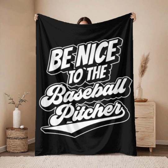 Be Nice To The Baseball Pitcher Player Hobby Throw Blankets