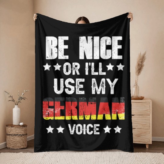 Be Nice Or I'll Use My German Voice Teacher Scream Throw Blankets