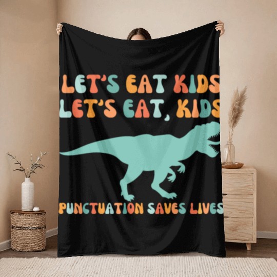 Let's Eat Kids Punctuation Saves Lives Throw Blankets