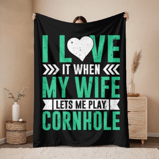 I love it when my wife lets me play cornhole Throw Blankets