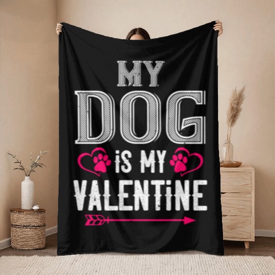 my dog is my valentine Tshirt188 Throw Blankets