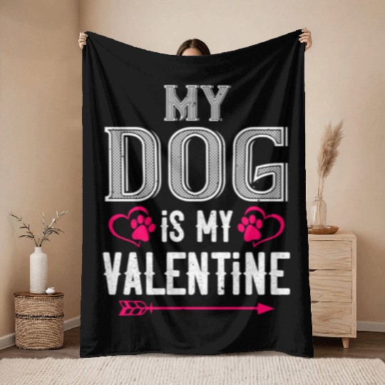 my dog is my valentine Tshirt188 Throw Blankets