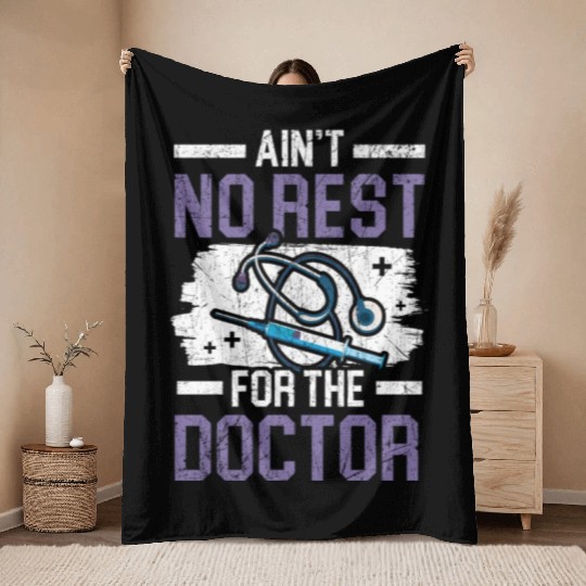 Ain't No Rest For The Doctor Medicine Physician Throw Blankets