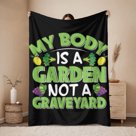 My Body Is A Garden, Not A Graveyard Throw Blankets