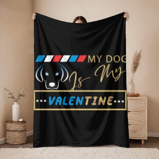 My dog is my Valentine Throw Blankets