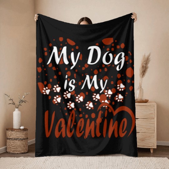 My Dog Is My Valentine Throw Blankets