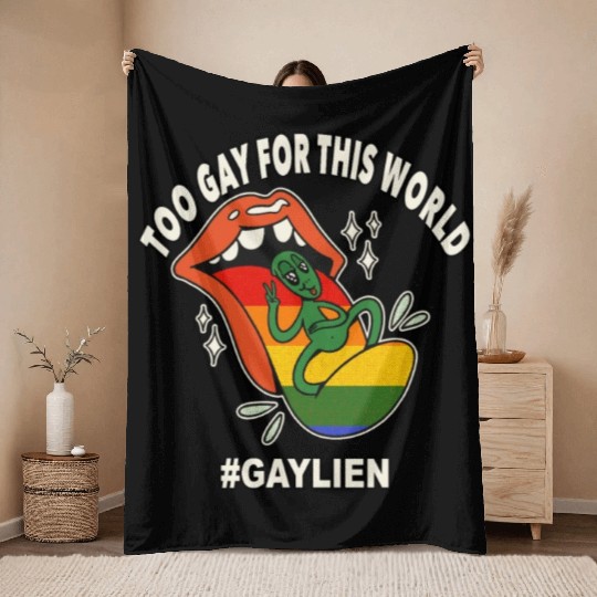 Too Gay for This World Gaylien Gay Alien LGBT Prid Throw Blankets