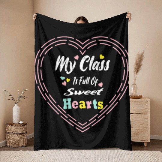 My Class Is Full Of SweetHearts Teacher Throw Blankets